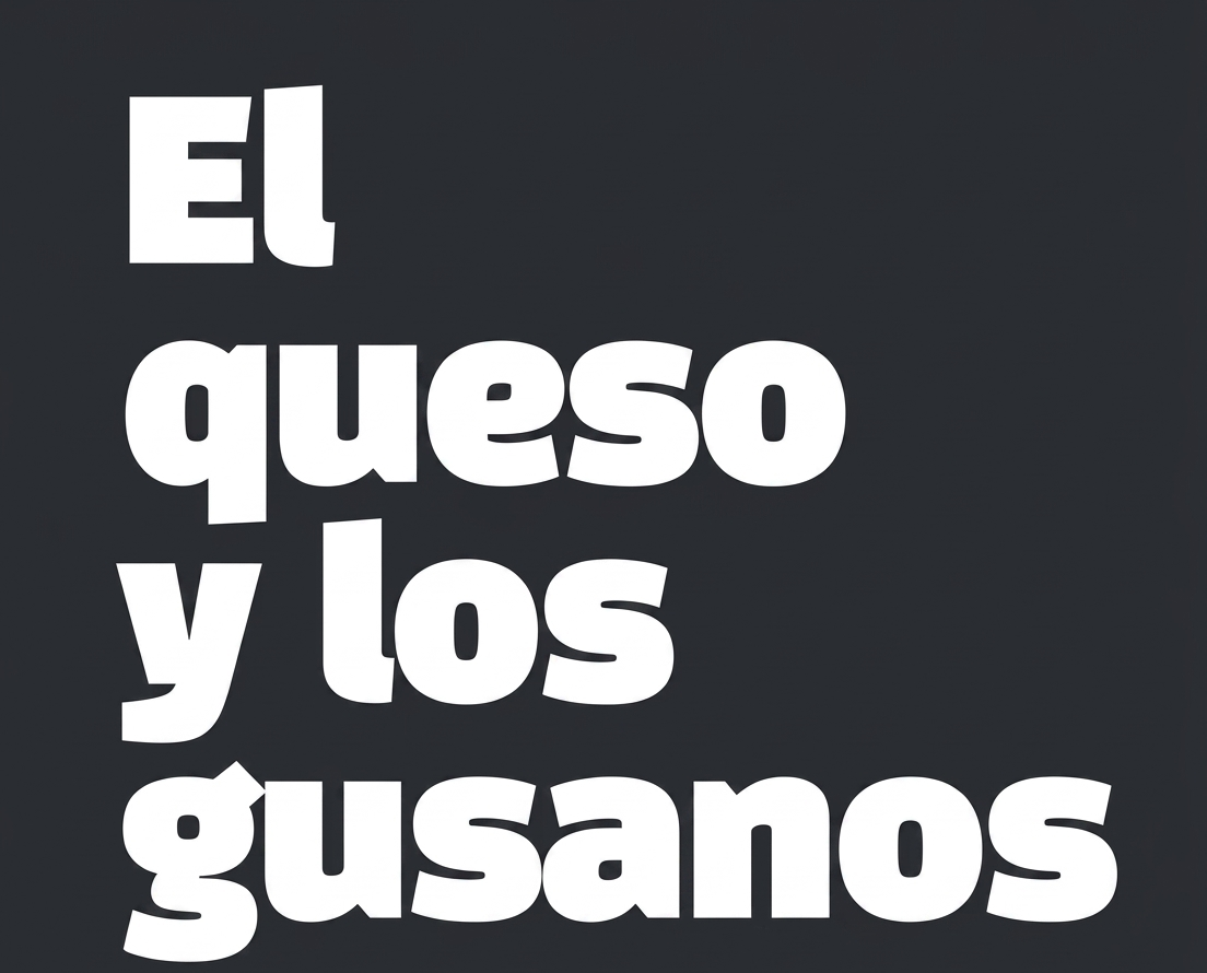 El Queso y Los Gusanos
